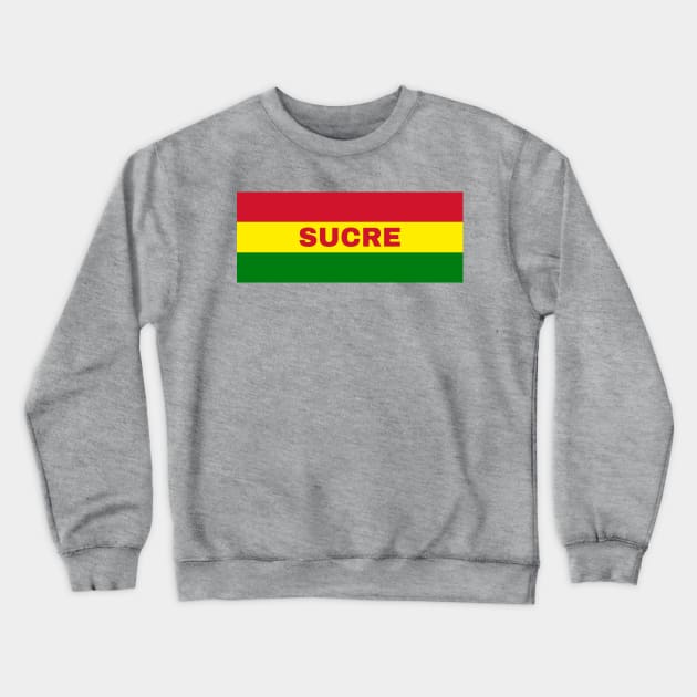 Sucre City in Bolivian Flag Colors Crewneck Sweatshirt by aybe7elf